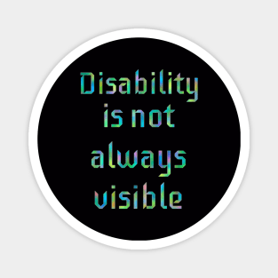 Disability is not Always Visible Magnet